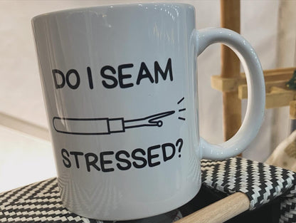 Do I Seam Stressed Mug for Sewers, fun novelty mug, ideal birthday gift